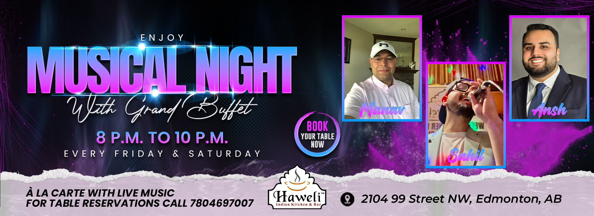 Musical Night with Grand Buffet – Every Friday & Saturday 8 PM to 10 PM at Haweli Indian Kitchen & Bar, 2104 99 St NW Edmonton. Call 7804697007 to reserve your table.